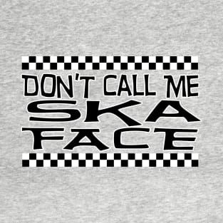 Don't Call Me Ska Face T-Shirt